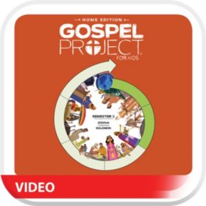 The Gospel Project: Home Edition Digital Bible Story Videos Semester 2