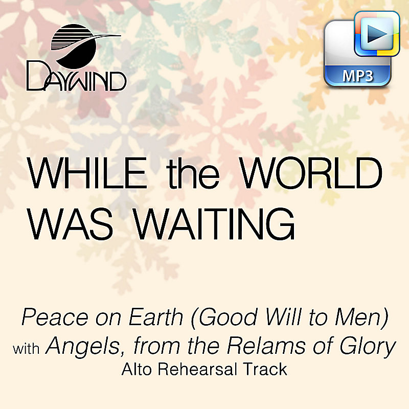 Peace on Earth (Good Will to Men) with Angels, from the Realms of Glory - Downloadable Alto Rehearsal Track