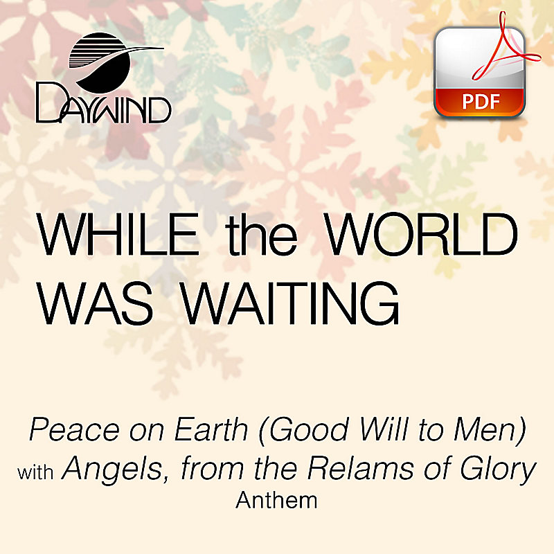 Peace on Earth (Good Will to Men) with Angels, from the Realms of Glory - Downloadable Anthem (Min. 10)