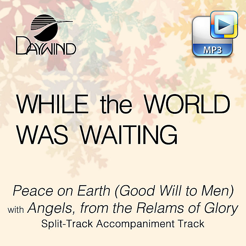 Peace on Earth (Good Will to Men) with Angels, from the Realms of Glory - Downloadable Split-Track Accompaniment Track