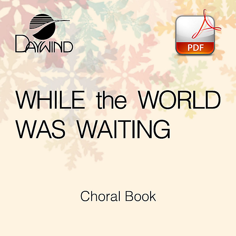 While the World Was Waiting - Downloadable Choral Book (Min. 10)