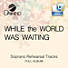 While the World Was Waiting - Downloadable Soprano Rehearsal Tracks (FULL ALBUM)