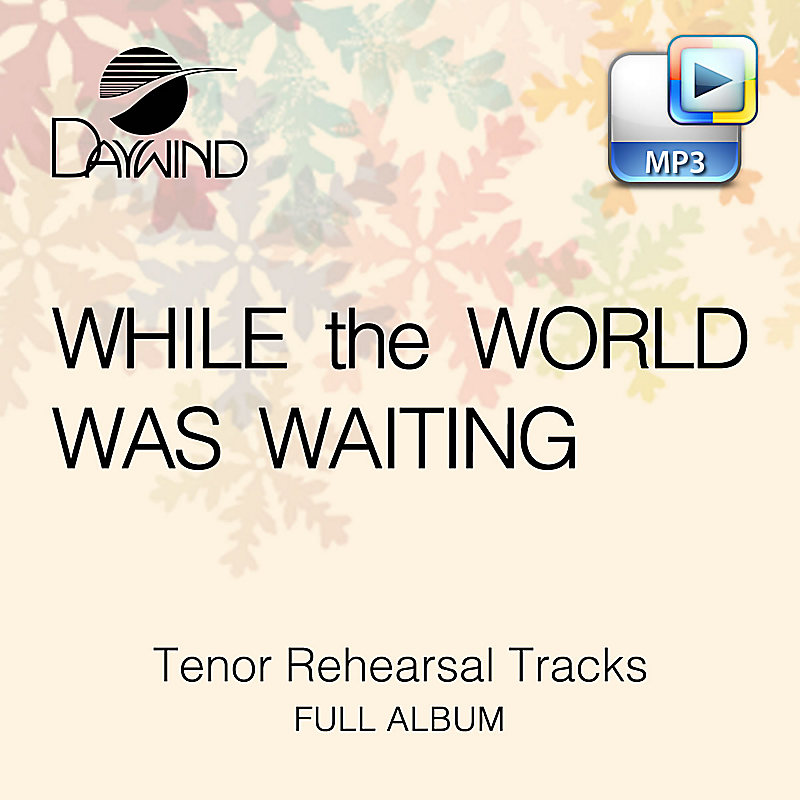 While the World Was Waiting - Downloadable Tenor Rehearsal Tracks (FULL ALBUM)