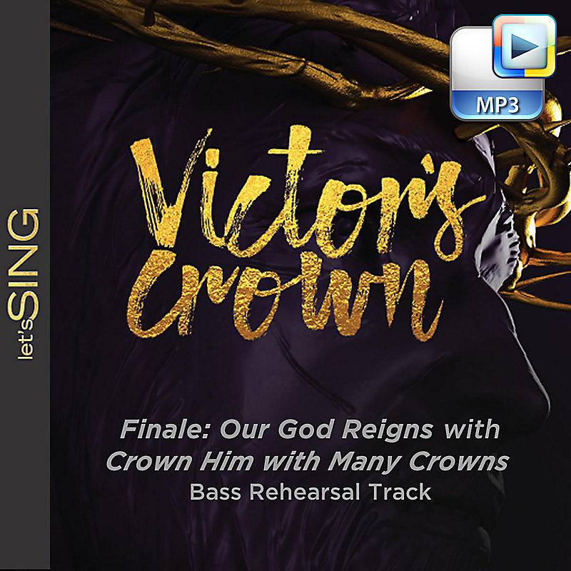 Finale: Our God Reigns with Crown Him with Many Crowns - Downloadable Bass Rehearsal Track