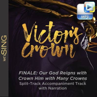 Finale: Our God Reigns with Crown Him with Many Crowns - Downloadable Split-Track Accompaniment Track with Narration