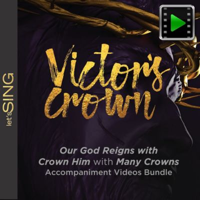 Our God Reigns with Crown Him with Many Crowns - Downloadable Accompaniment Videos Bundle