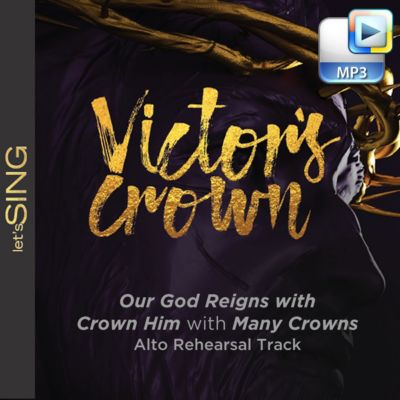 Our God Reigns with Crown Him with Many Crowns - Downloadable Alto Rehearsal Track
