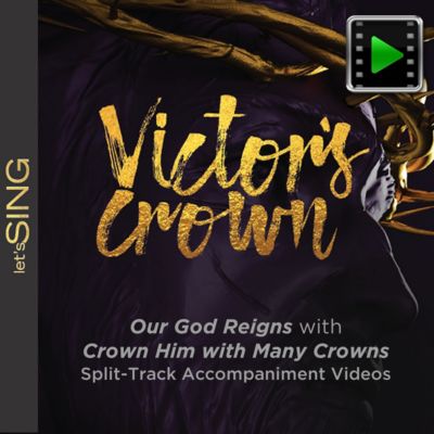 Our God Reigns with Crown Him with Many Crowns - Downloadable Split-Track Accompaniment Videos
