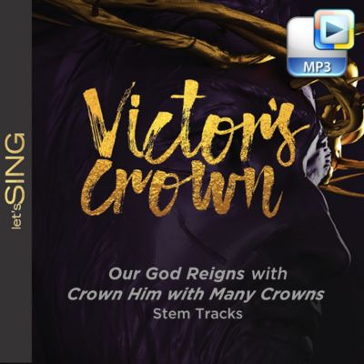 Our God Reigns with Crown Him with Many Crowns - Downloadable Stem Tracks