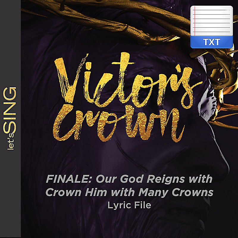 Finale: Our God Reigns with Crown Him with Many Crowns - Downloadable Lyric File