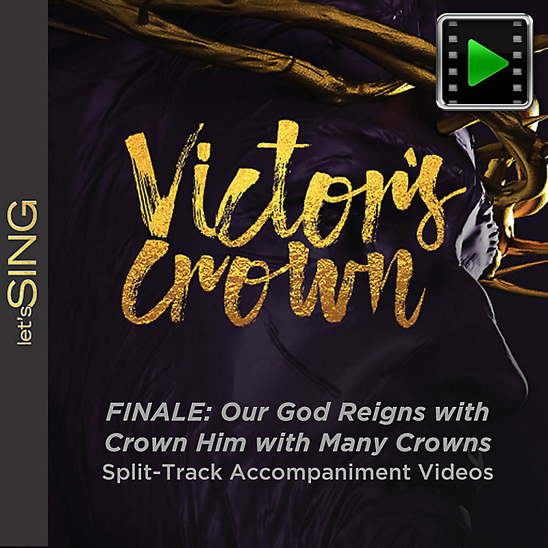 Finale: Our God Reigns with Crown Him with Many Crowns - Downloadable Split-Track Accompaniment Videos