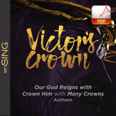 Our God Reigns with Crown Him with Many Crowns - Downloadable Anthem (Min. 10)