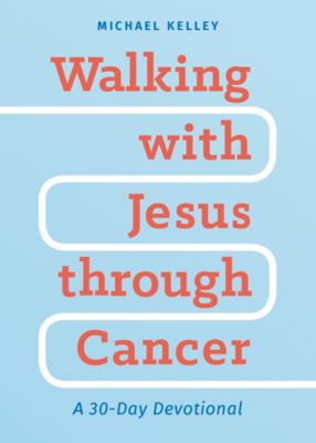 Walking With Jesus Through Cancer Lifeway
