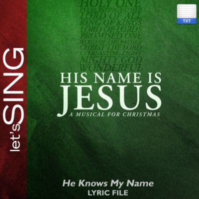 He Knows My Name - Downloadable Lyric File | Lifeway