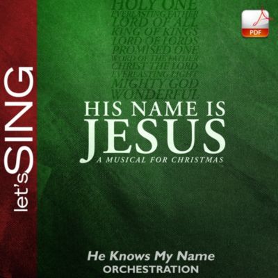 He Knows My Name - Downloadable Orchestration - Lifeway