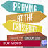 Praying at the Crossroads - Group Use Video Bundle