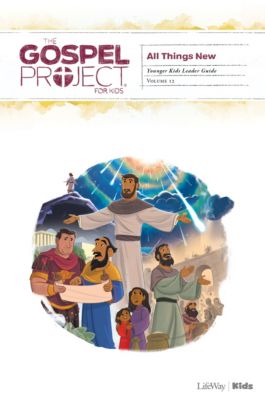 The Gospel Project for Kids: Younger Kids Leader Guide - Volume 12: All Things New