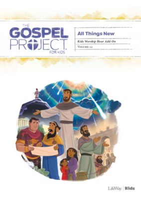 The Gospel Project for Kids: Kids Worship Hour Add-On - Volume 12: All Things New