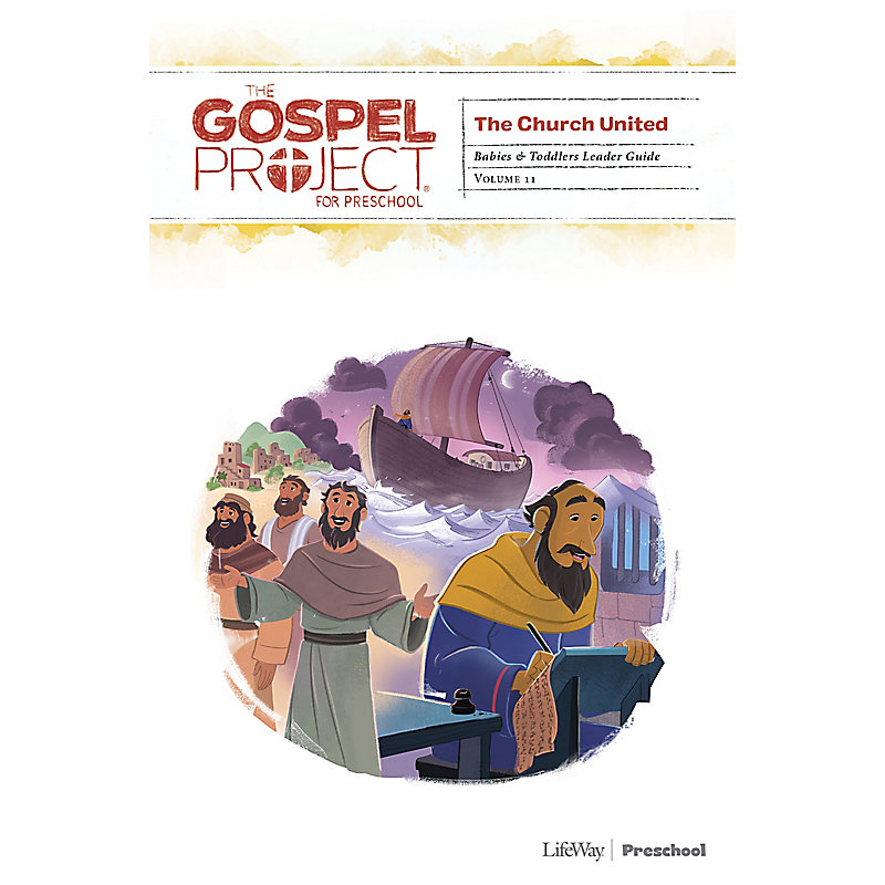 The Gospel Project for Preschool: Babies and Toddlers Leader Guide - Volume 11: The Church United