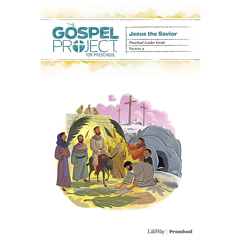 The Gospel Project for Preschool: Preschool Leader Guide - Volume 9: Jesus the Savior