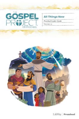 The Gospel Project for Preschool: Preschool Leader Guide - Volume 12: All Things New
