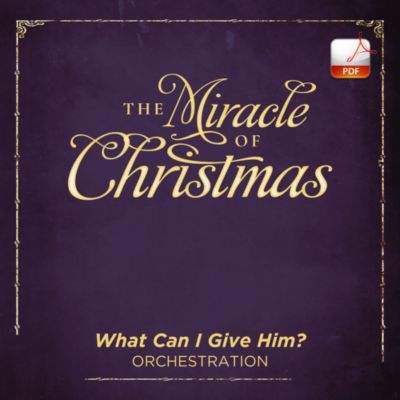What Can I Give Him? Downloadable Orchestration Lifeway