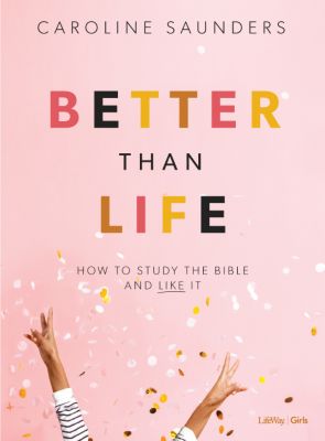Better Than Life - Teen Girls' Bible Study Book