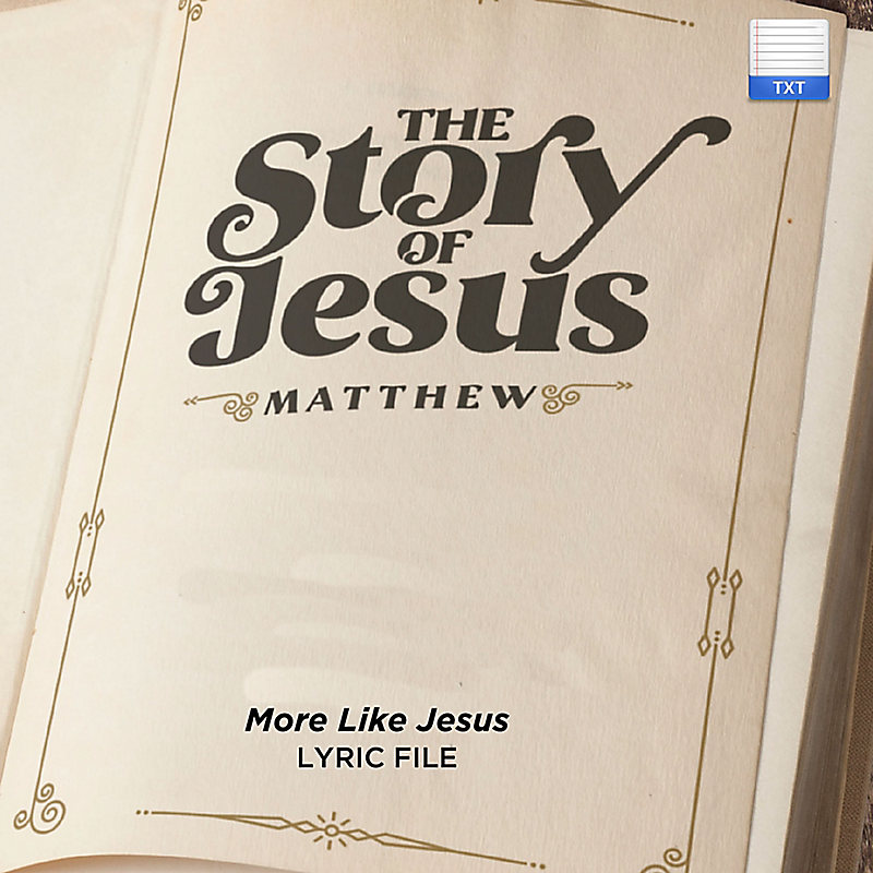 More Like Jesus - Downloadable Lyric File