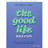 The Good Life - Teen Bible Study Book