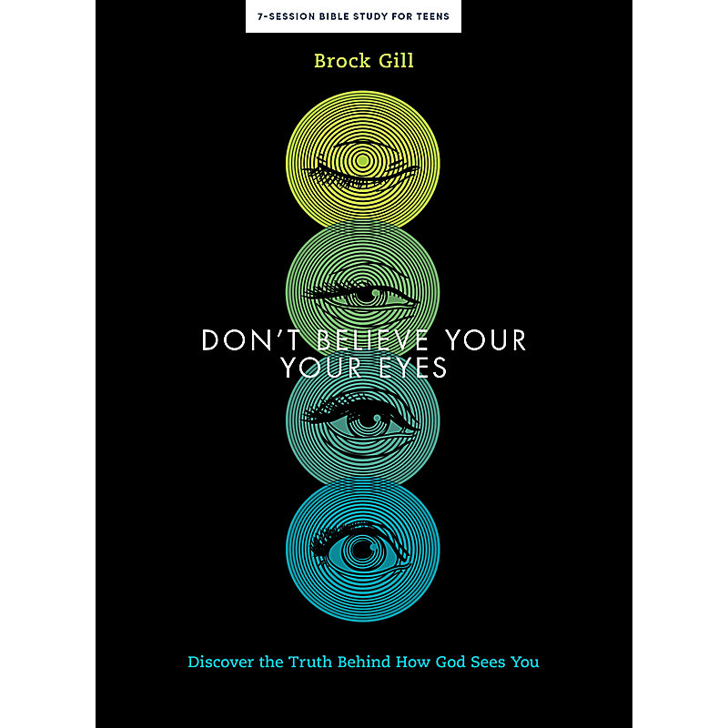 Don't Believe Your Eyes - Teen Bible Study Book