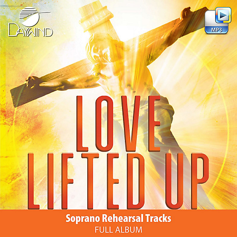 Love Lifted Up - Downloadable Soprano Rehearsal Tracks [FULL ALBUM]