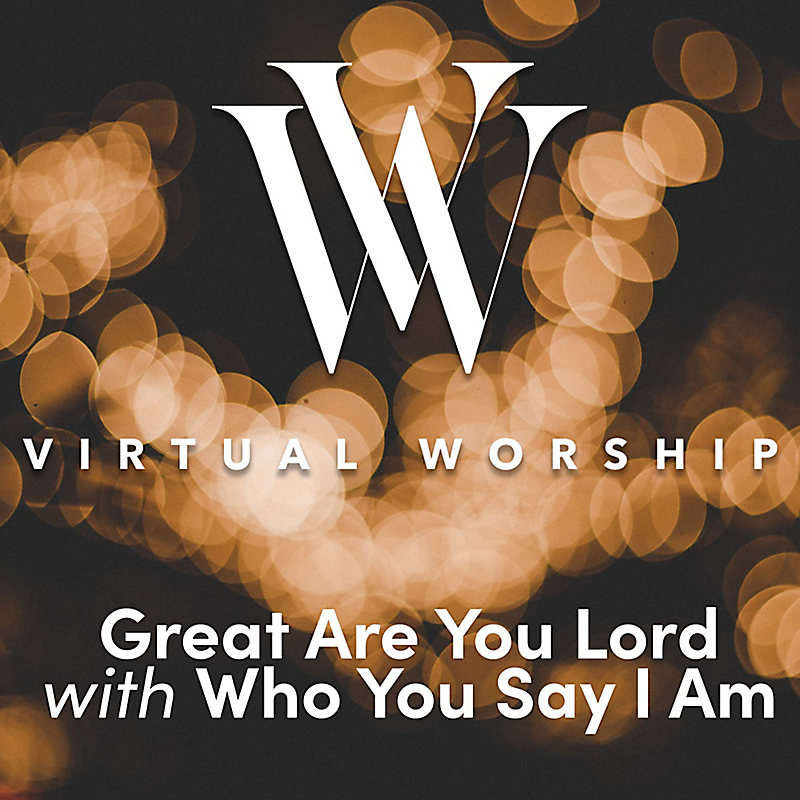 Great Are You Lord with Who You Say I Am - Virtual Worship with Anthony Evans