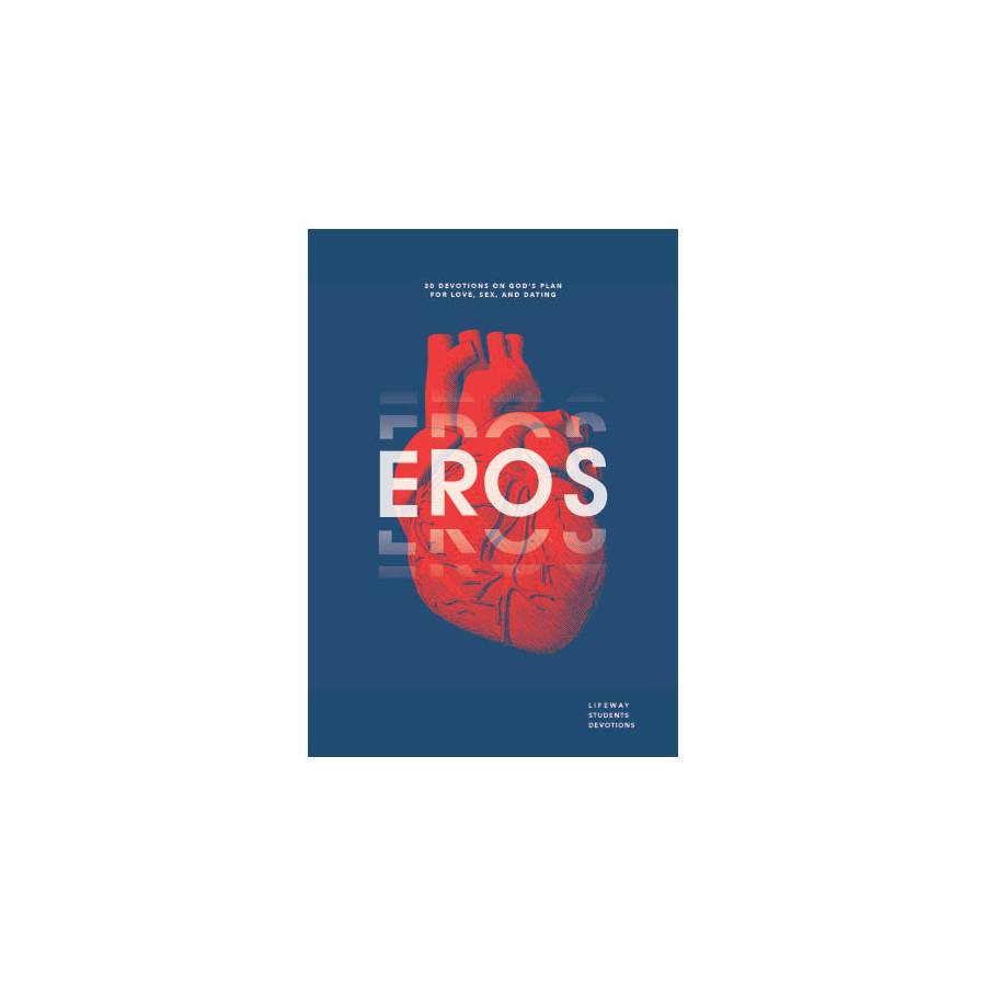 Eros - Teen Devotional | Lifeway