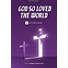 God So Loved the World - Choral Book