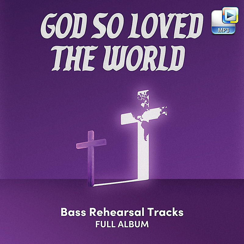 God So Loved the World - Downloadable Bass Rehearsal Tracks (FULL ALBUM)