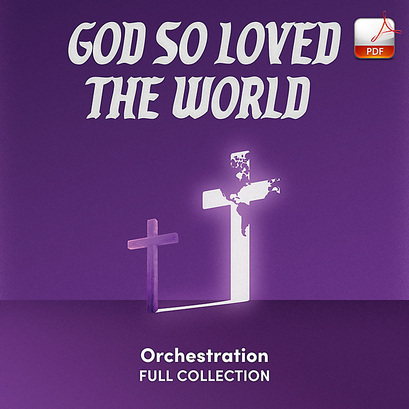 God So Loved the World - Downloadable Orchestration (FULL COLLECTION)