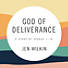 God of Deliverance - Video Streaming - Individual