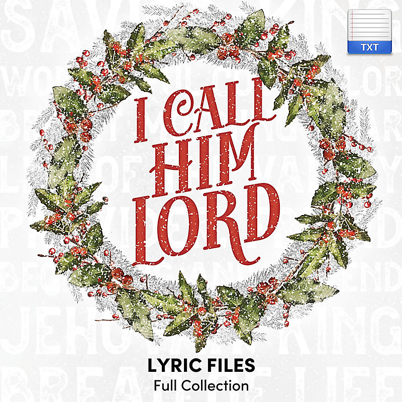 I Call Him Lord - Downloadable Lyric Files [FULL COLLECTION]