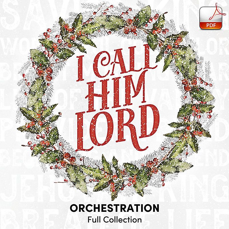 I Call Him Lord - Downloadable Orchestration [FULL COLLECTION]
