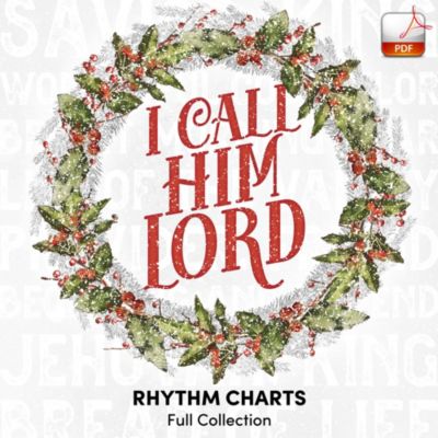 I Call Him Lord - Downloadable Rhythm Charts [FULL COLLECTION]