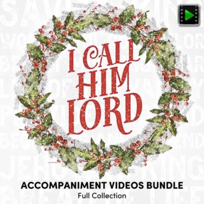 I Call Him Lord - Downloadable Accompaniment Videos Bundle [FULL COLLECTION]