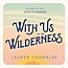 With Us In the Wilderness - Teen Girls' Bible Study Group Use Video Bundle - RENT