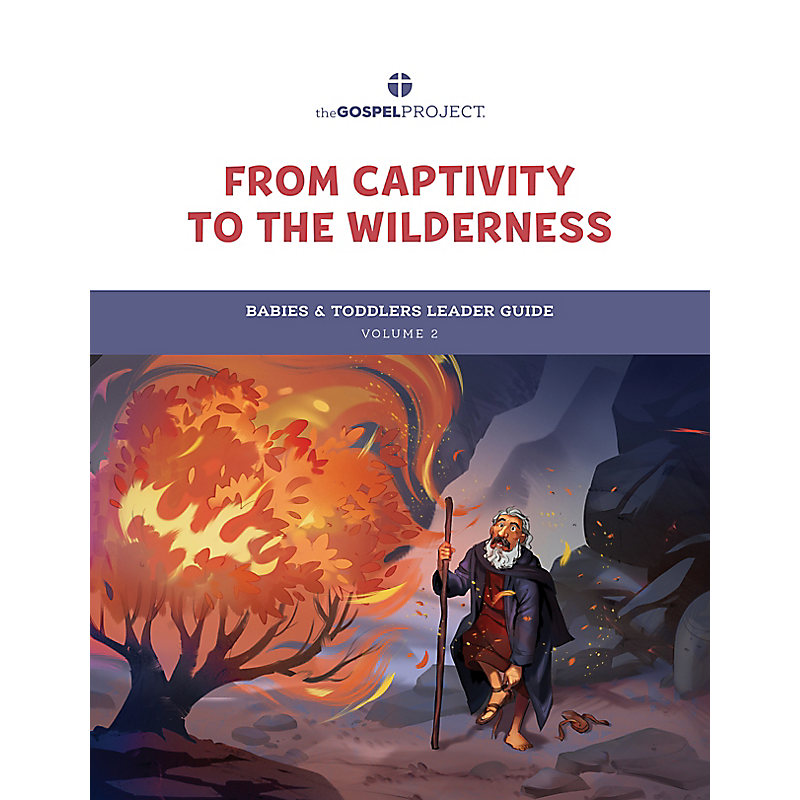 The Gospel Project for Preschool: Babies & Toddlers Leader Guide - Volume 2: From Captivity to the Wilderness