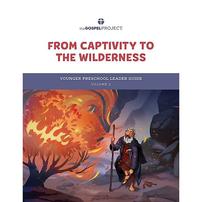 The Gospel Project for Preschool: Younger Preschool Leader Guide - Volume 2: From Captivity to the Wilderness