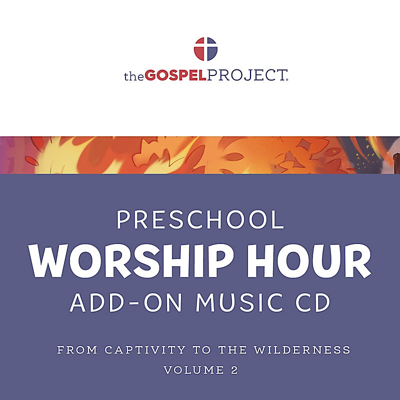 The Gospel Project for Preschool: Preschool Worship Hour Add-On Extra Music CD - Volume 2: From Captivity to the Wilderness