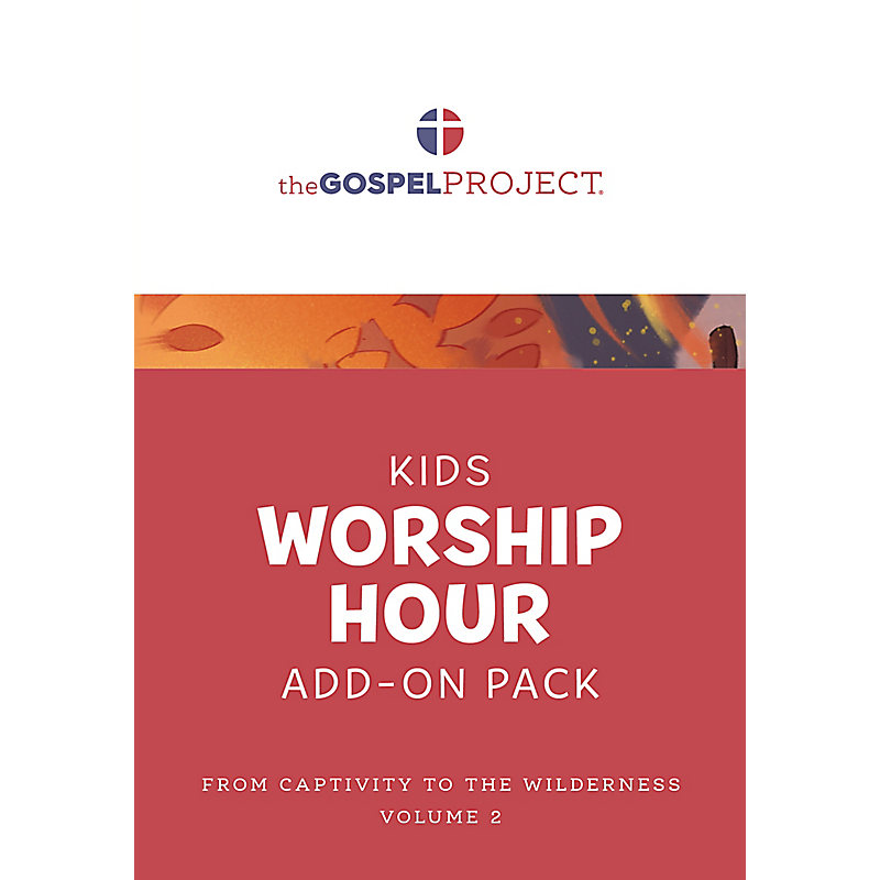 The Gospel Project for Kids: Kids Worship Hour Add-On Pack - Volume 2: From Captivity to the Wilderness