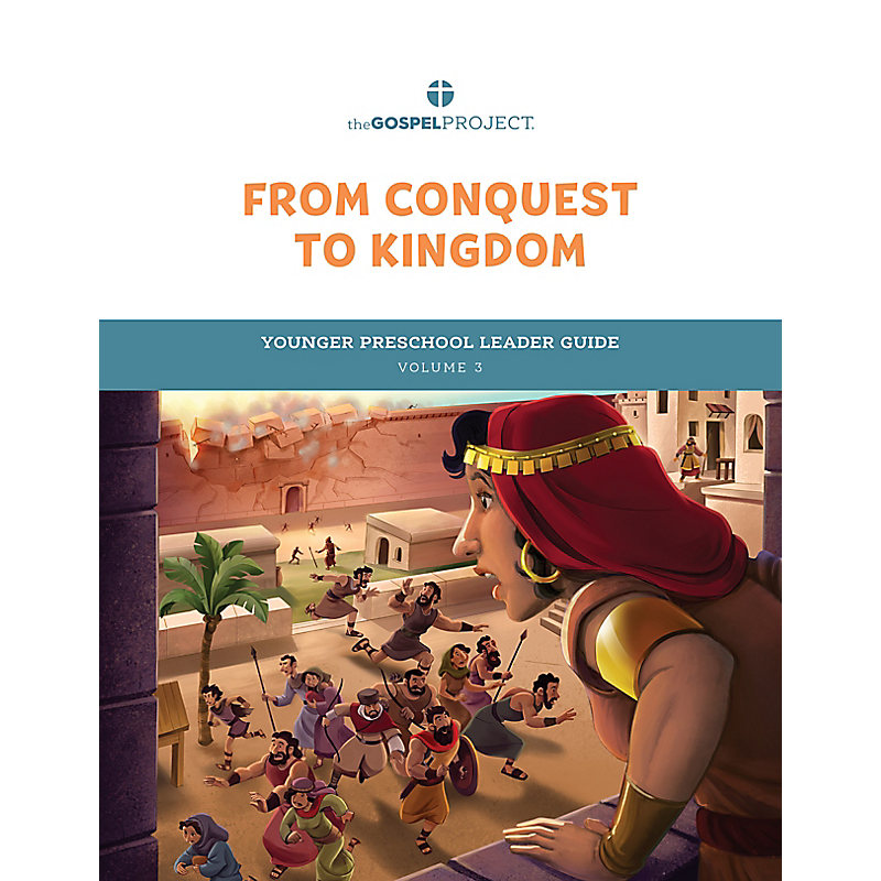 The Gospel Project for Preschool: Younger Preschool Leader Guide - Volume 3: From Conquest to Kingdom