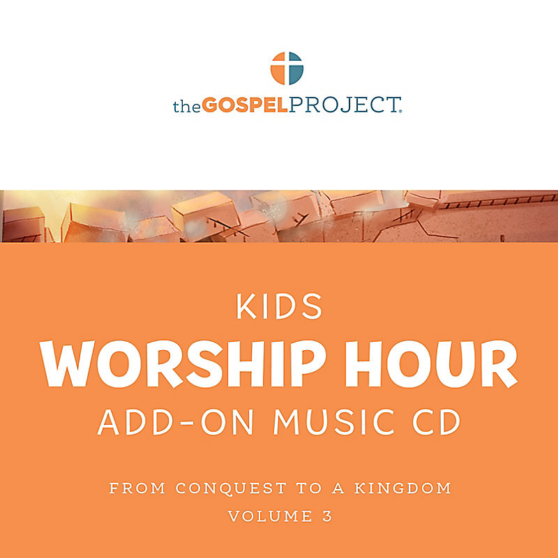 The Gospel Project for Kids: Kids Worship Hour Add-On Extra Music CD - Volume 3: From Conquest to Kingdom
