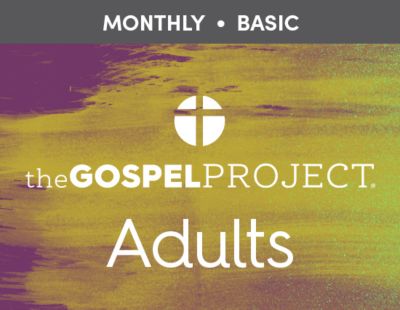 The Gospel Project for Adults: Monthly Basic (1-50)