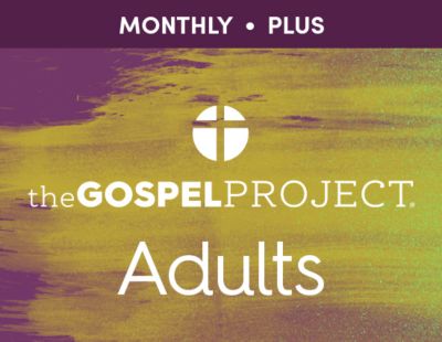The Gospel Project for Adults: Monthly Plus (1-50)